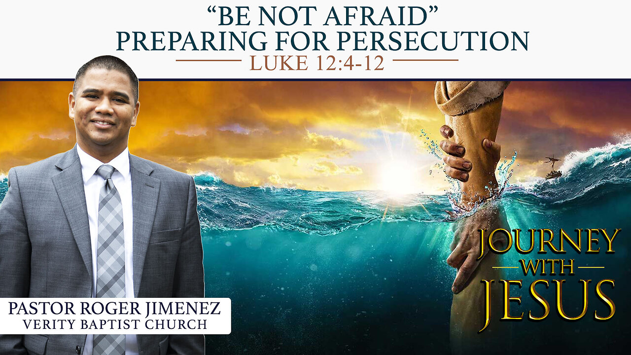 "Be Not Afraid" - Preparing for Persecution (Luke 12: 4-12) | Pastor Roger Jimenez