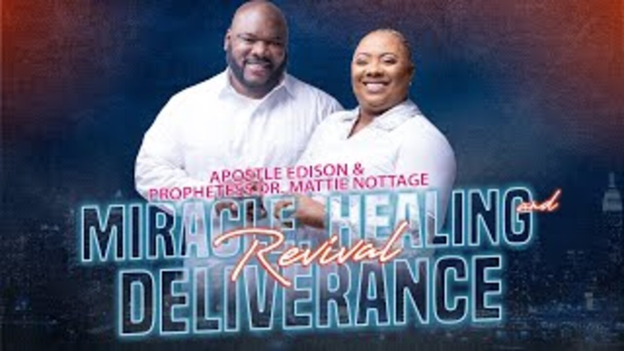 MIRACLE HEALING & DELIVERANCE REVIVAL | APOSTLE EDISON & PROPHETESS MATTIE NOTTAGE
