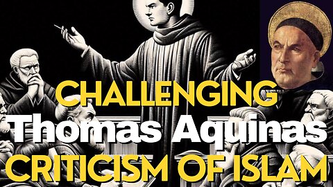 Challenging Thomas Aquinas' Critique of Islam #muslim #aquinas