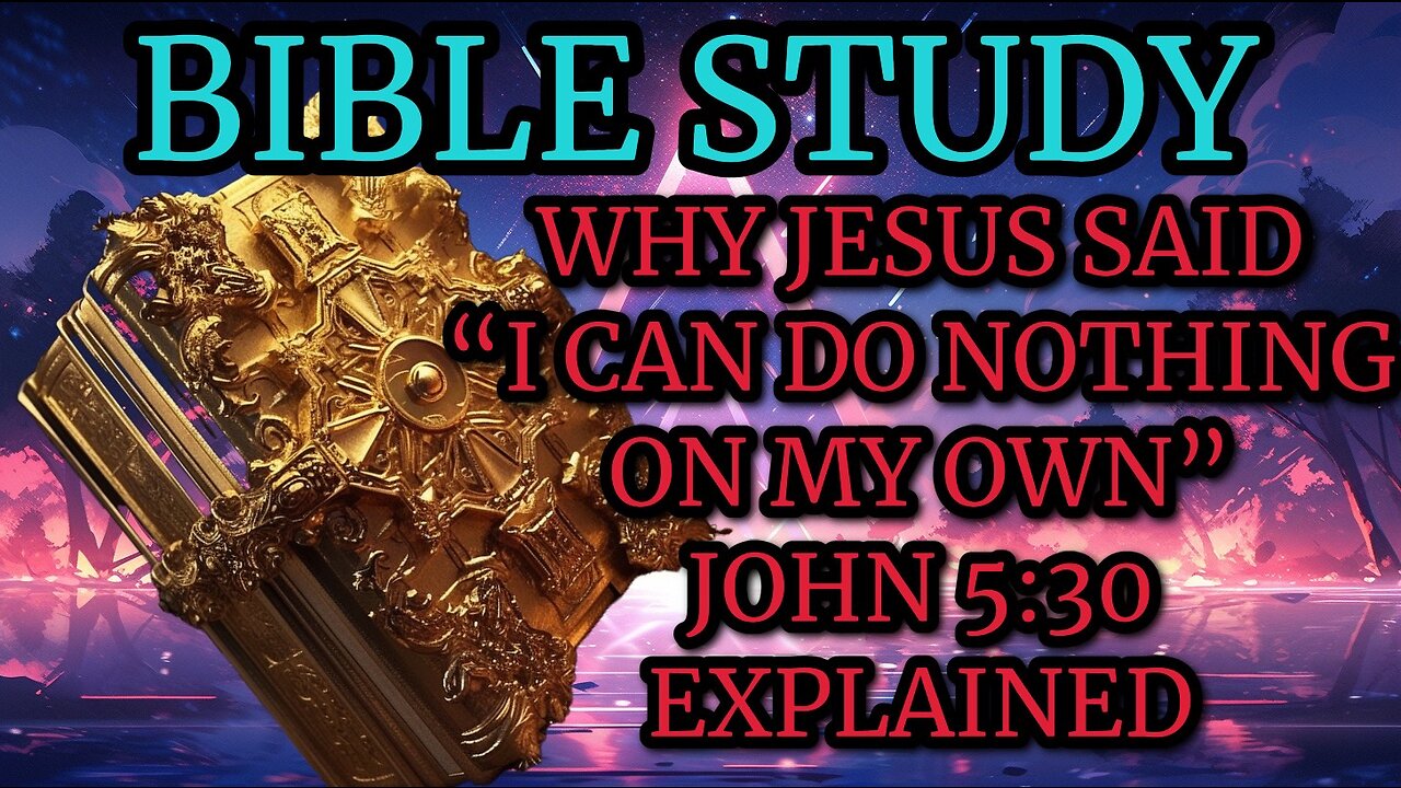 WHY JESUS SAID I CAN DO NOTHING ON MY OWN. JOHN 5:30 EXPLAINED