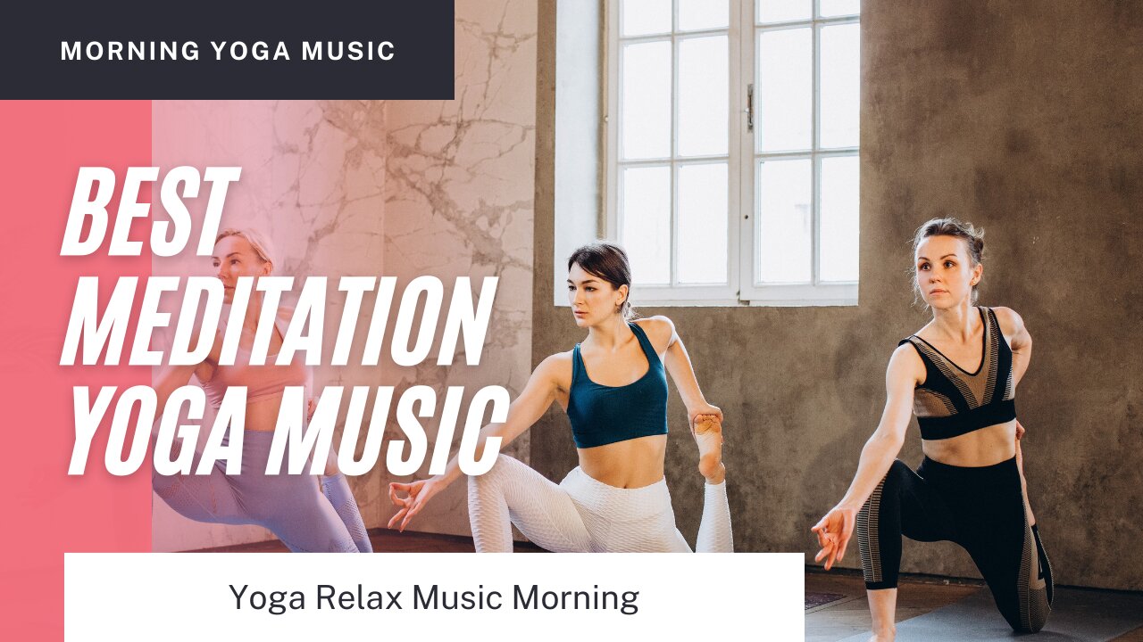 Best Meditation Yoga Music | Yoga Relax Music Morning | Morning Yoga Music |