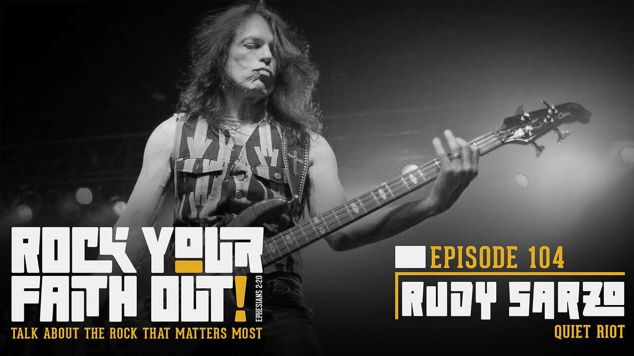 Rock Your Faith Out : Episode 104 : With Guest Rudy Sarzo of Quiet Riot