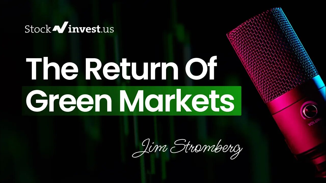 The Return Of Green Markets - The Stock Podcast - Week 35-2022