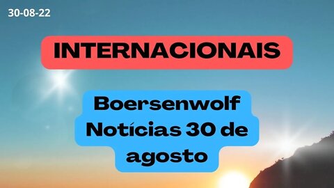 Boersenwolf Notícias 30 de agosto