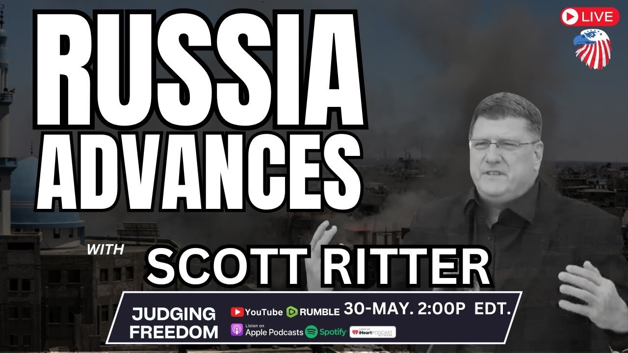 Scott Ritter: Russia’s Strategic Advances