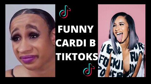 Cardi B Funny TIKTOKS