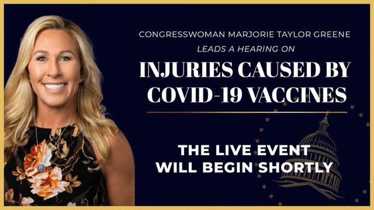 Congresswoman MTG Holds Hearing on Injuries Caused by COVID-19 Vaccines with Special Witnesses