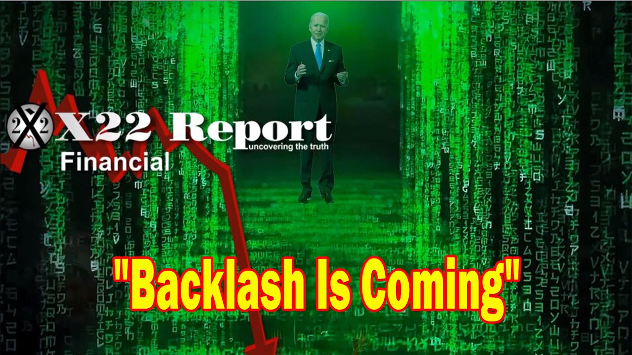 X22 Report - Backlash Is Coming, The People Are Now Seeing Through The [Cb]/[Wef] Economic Matrix