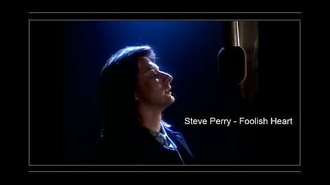 › › Steve Perry • ' Foolish Heart ' • 1984