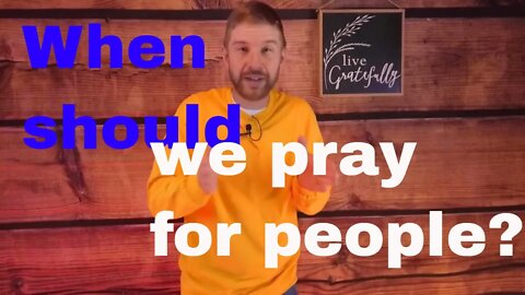 When should we pray for people? Invite