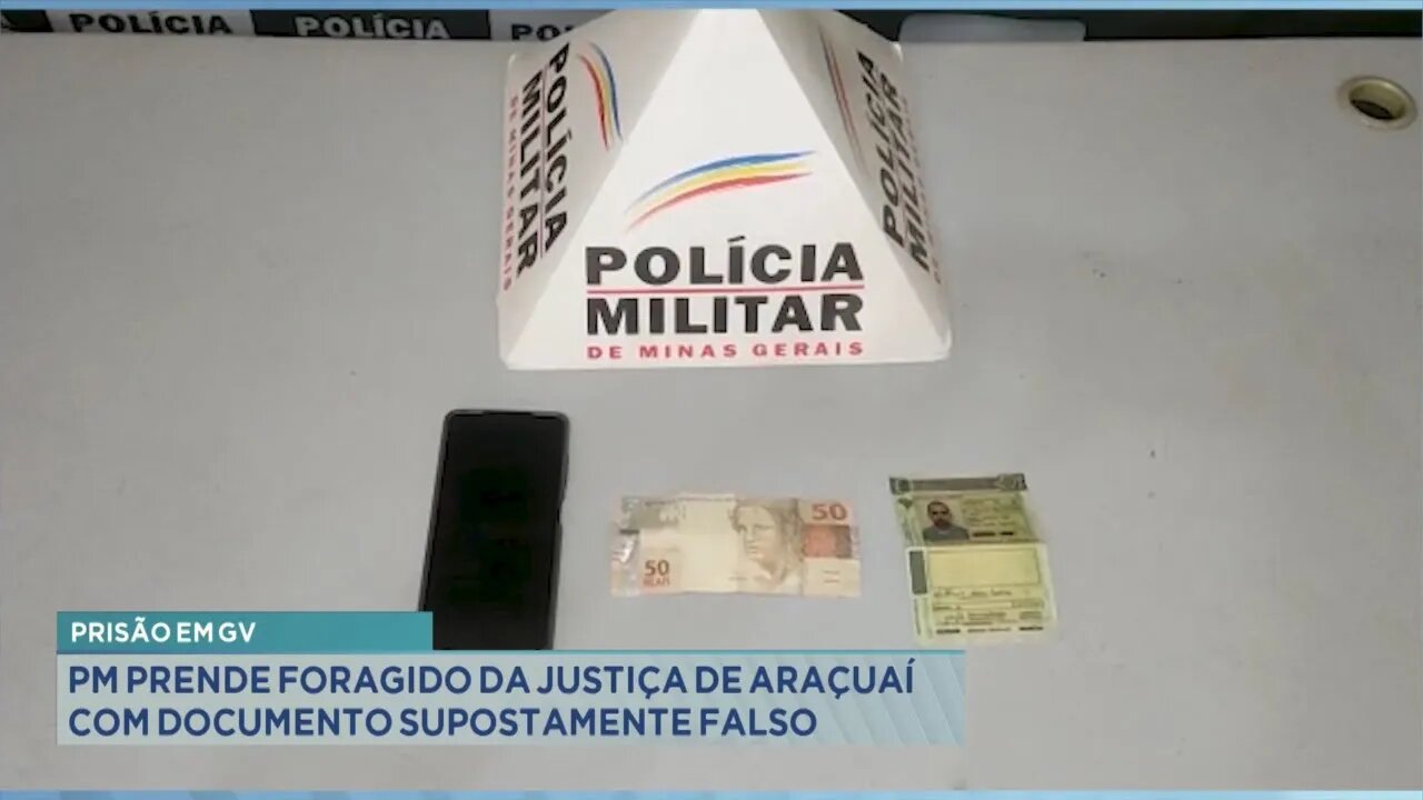 Prisão em GV: PM prende foragido da justiça de Araçuaí com documento supostamente falso