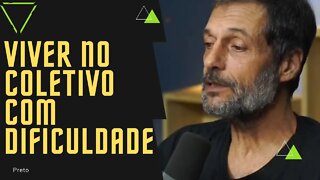 VIVER NO COLETIVO COM DIFICULDADE - EDUARDO MARINHO