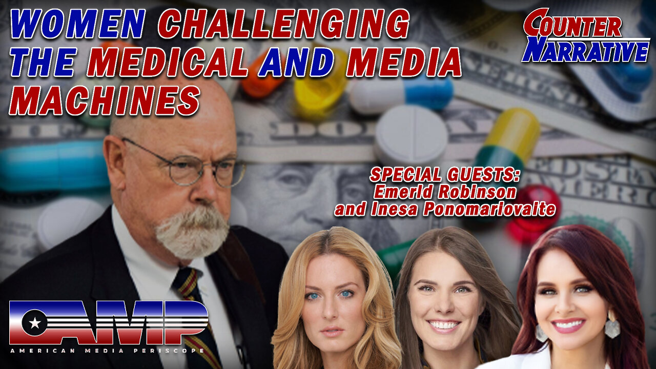 Women Challenging the Medical & Media Machines I Counter Narrative Ep. 28