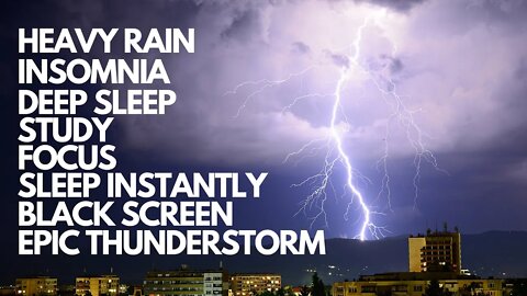 LOUD THUNDERSTORM RAIN, DEEP SLEEP SOUNDS, INSOMNIA, ANXIETY, RAINSTORM FOCUS OR STUDY, BLACK SCREEN