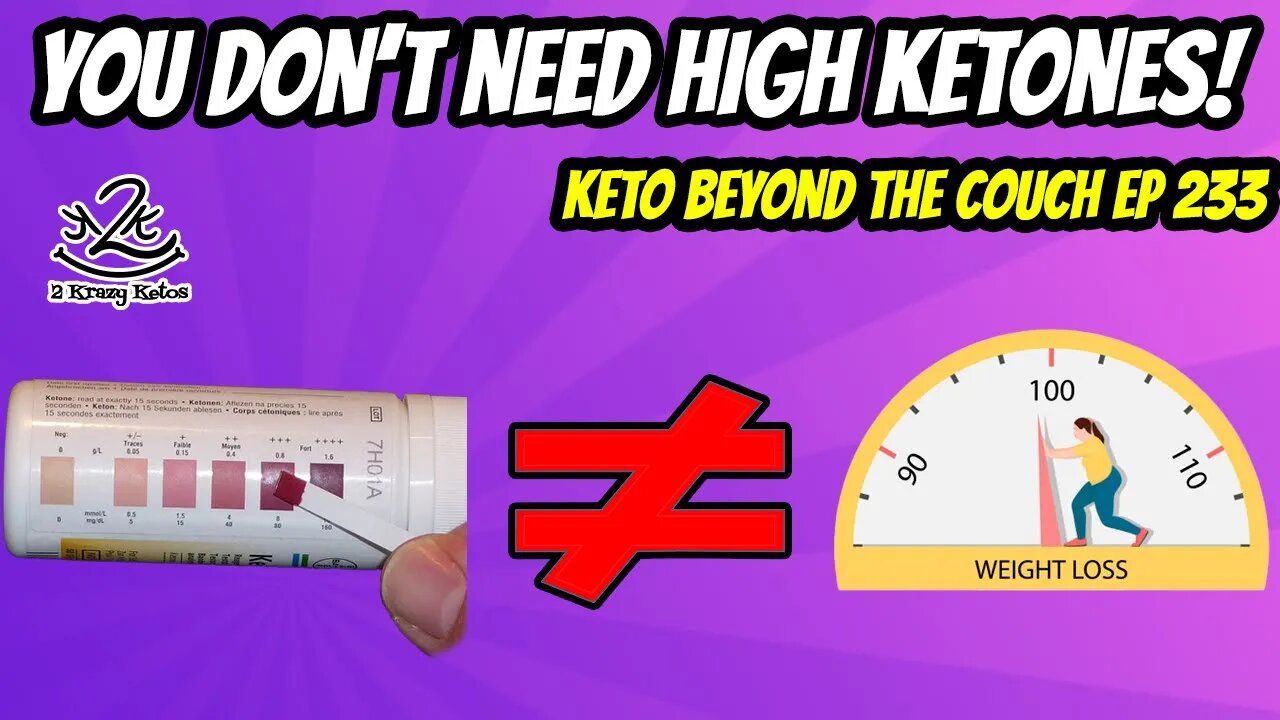 Keto Beyond the Couch 233 | Do you need high ketones to lose weight? | How to lose weight on keto