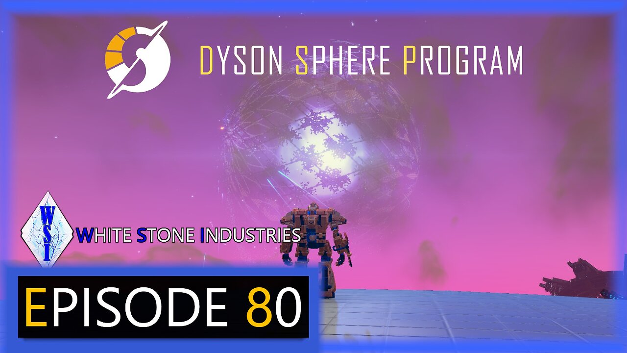 Dyson Sphere Program | Playthrough | Episode 80