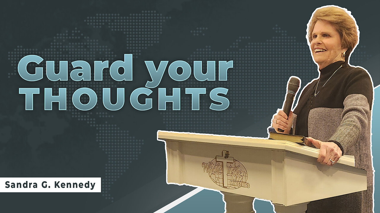 Guard Your Thoughts | Dr. Sandra G. Kennedy