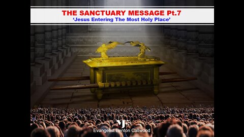 03-26-22 THE SANCTUARY MESSAGE Pt.7 - JESUS ENTERING THE MOST HOLY PLACE By Evangelist Benton