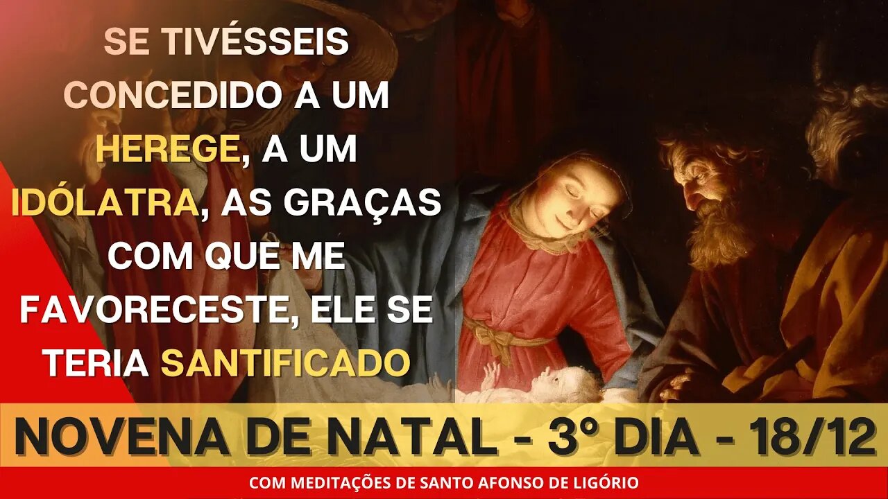 3º DIA DA NOVENA DE NATAL COM MEDITAÇÕES DE SANTO AFONSO DE LIGÓRIO