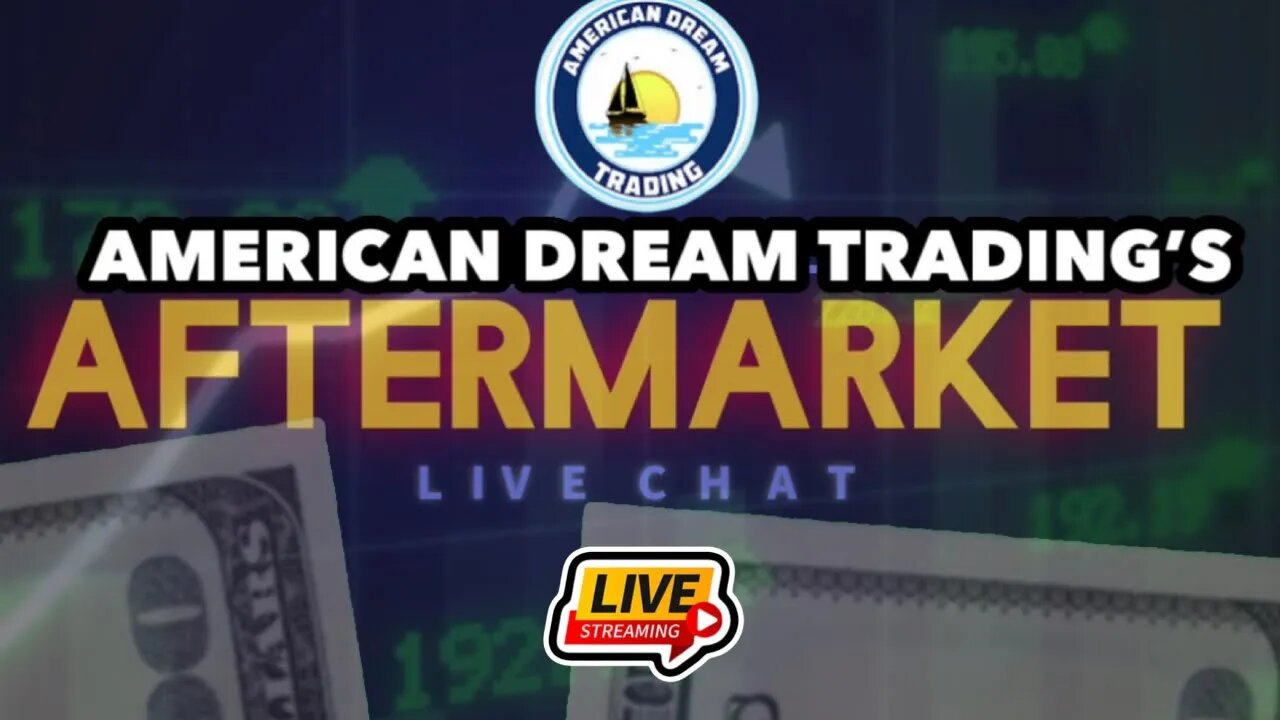 American, Dream Trading Presents “The Aftermarket” Live Chat Ep 17