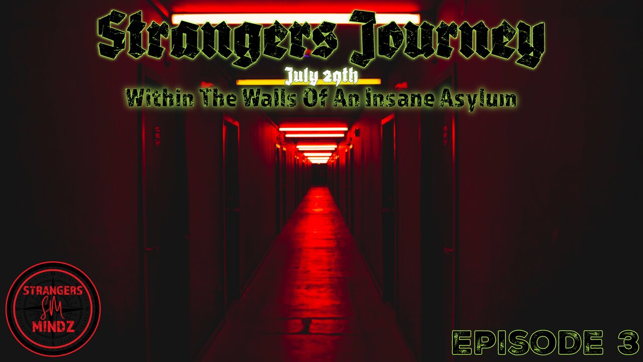 STRANGERS JOURNEY. Within The Walls Of An Insane Asylum. Episode 3