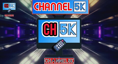 Channel Trailer - Welcome to Channel5K