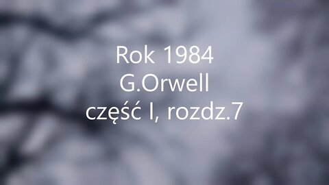 Rok 1984 -George Orwell część I, rozdz.7