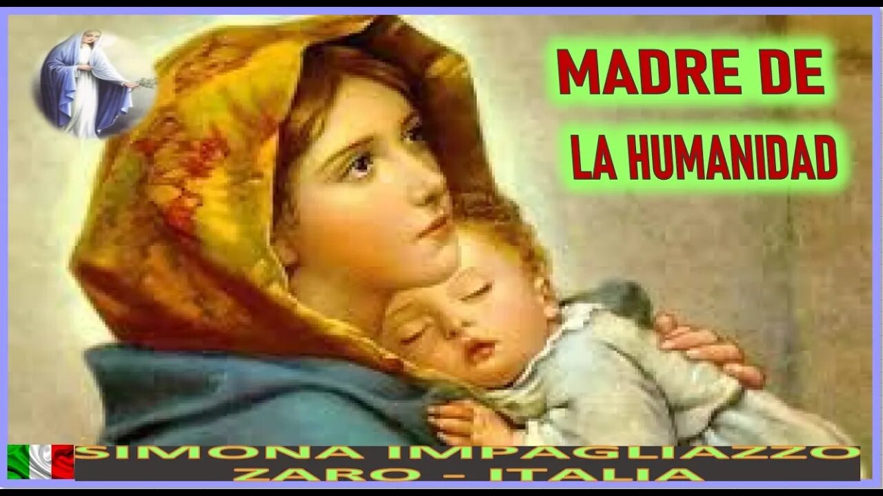 MADRE DE LA HUMANIDAD - MENSAJE DE MARIA SANTISIMA A SIMONA 26JUL22