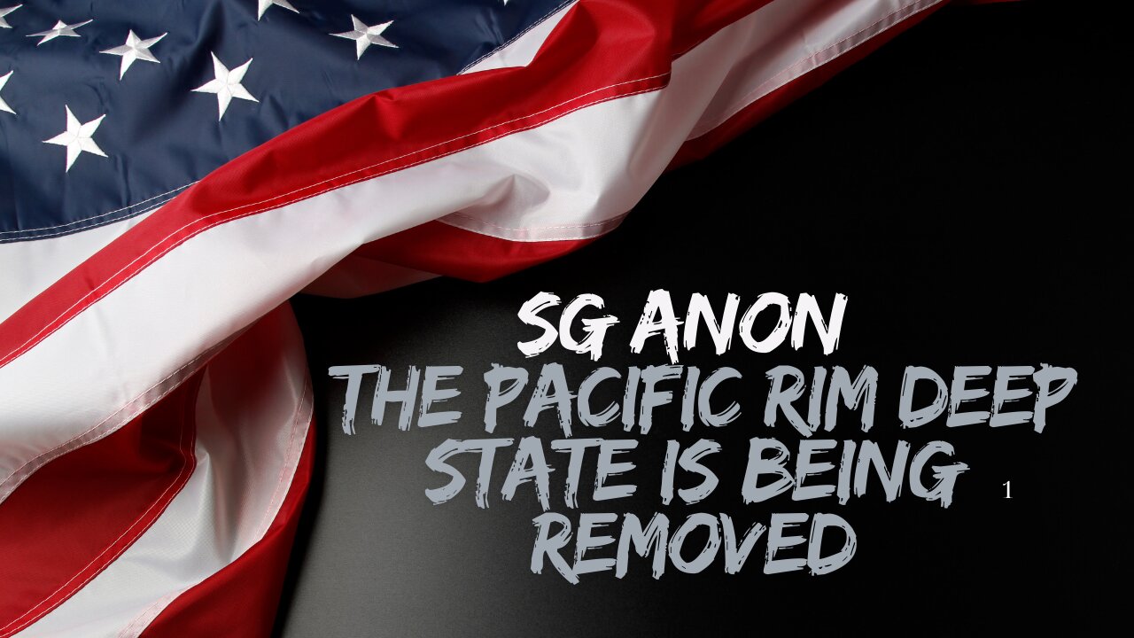 SG Anon - The Pacific Rim Deep State Is Being Removed - Dec 7.