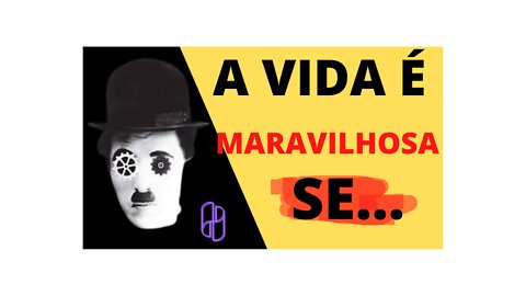 FRASES DE MOTIVAÇÃO PARA A VIDA POR CHARLIE CHAPLIN