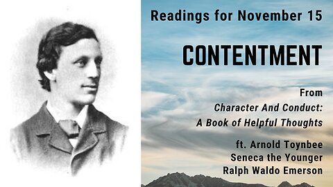 Contentment II: Day 317 readings from "Character And Conduct" - November 15