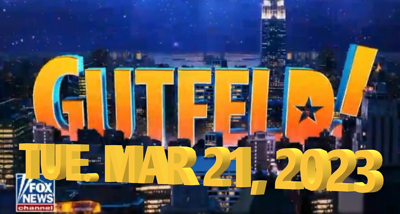 Gutfeld 03-21-2023