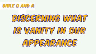 Discerning What is Vanity in our Appearance