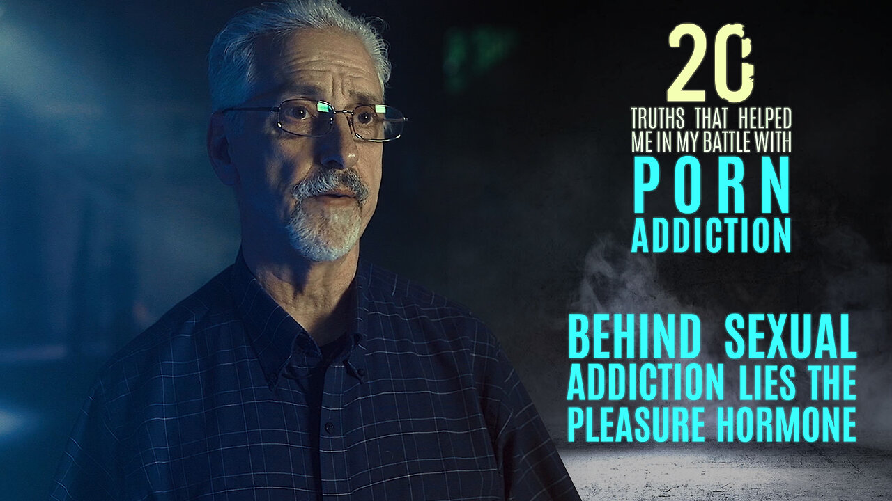 Sexual Addiction and the Pleasure Hormone | 20 Truths that Help in the Battle with Porn Addiction