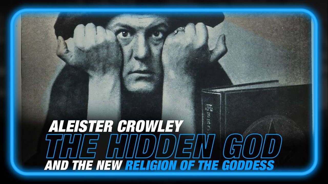 Aleister Crowley: 'The Hidden God' and the New Religion of the Goddess