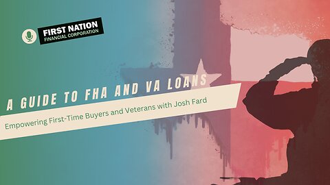 A Guide to FHA and VA Loans: Empowering First-Time Buyers and Veterans with Josh Fard