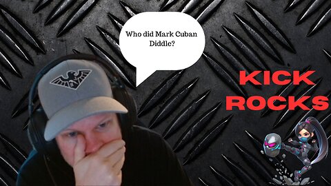 What happened to Mark Cuban? The NFL Sucks, and more Kick Rocks