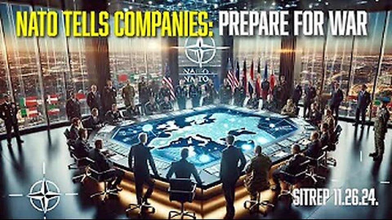 NATO Tells Companies- Prepare for War - SITREP 11.26.24