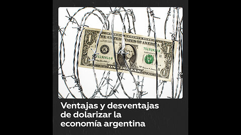 Los pros y las contras de dolarizar la economía en Argentina