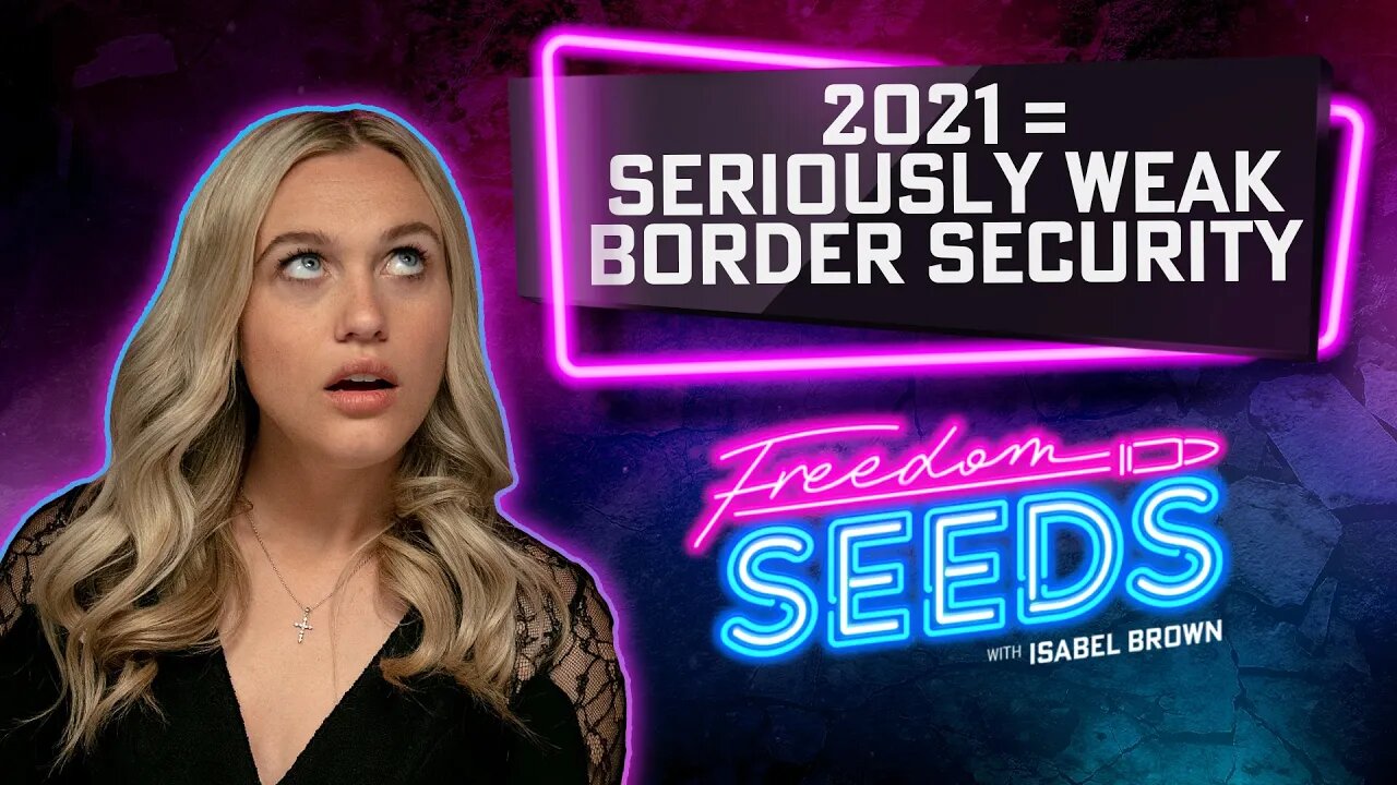 2021 = Seriously Weak Border Security