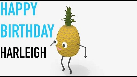 Happy Birthday HARLEIGH! - PINEAPPLE Birthday Song