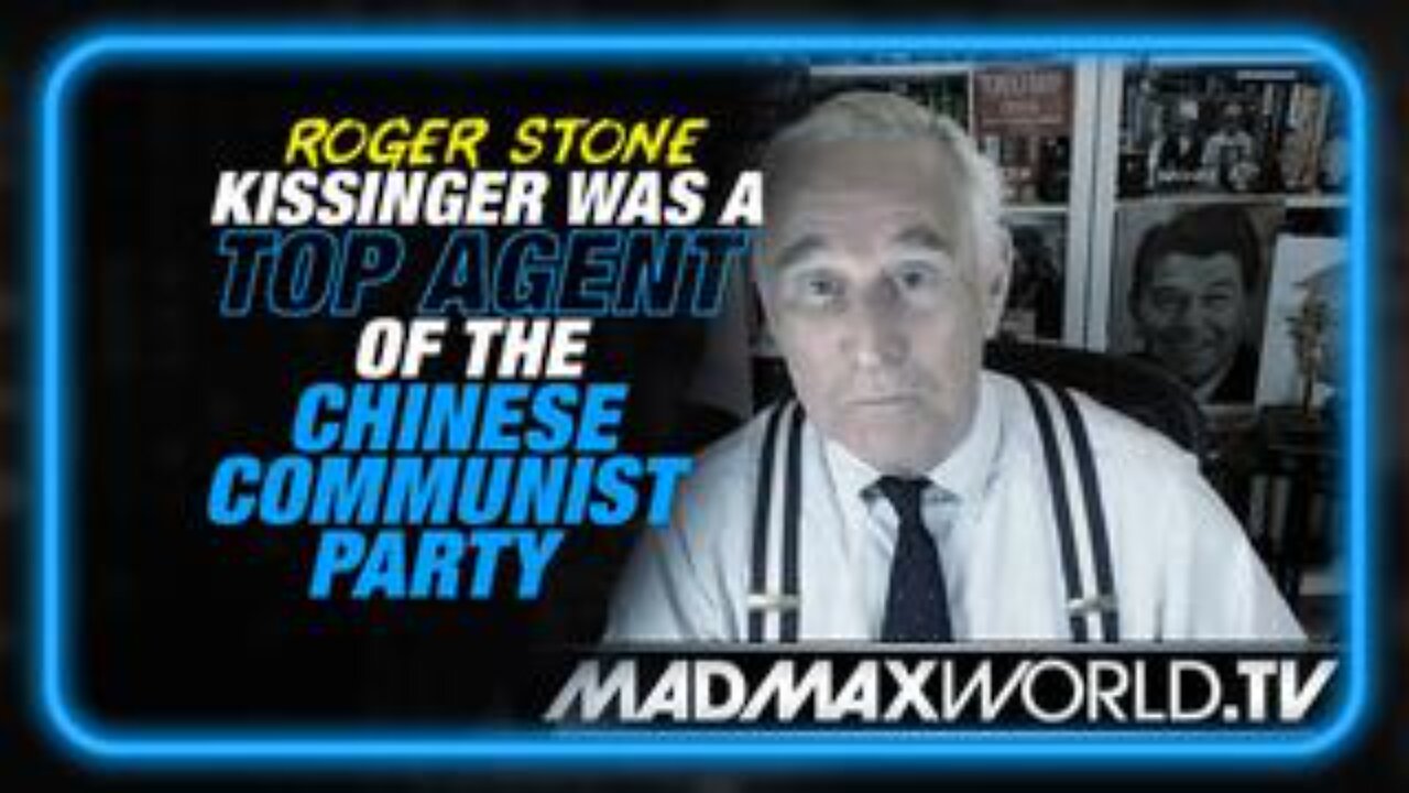 Roger Stone: Kissinger Was A Top Agent of The Chinese Communist Party