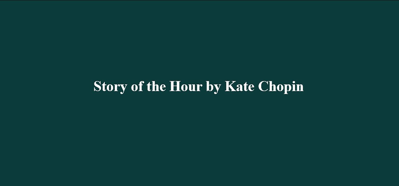 The Story of an Hour by Kate Chopin