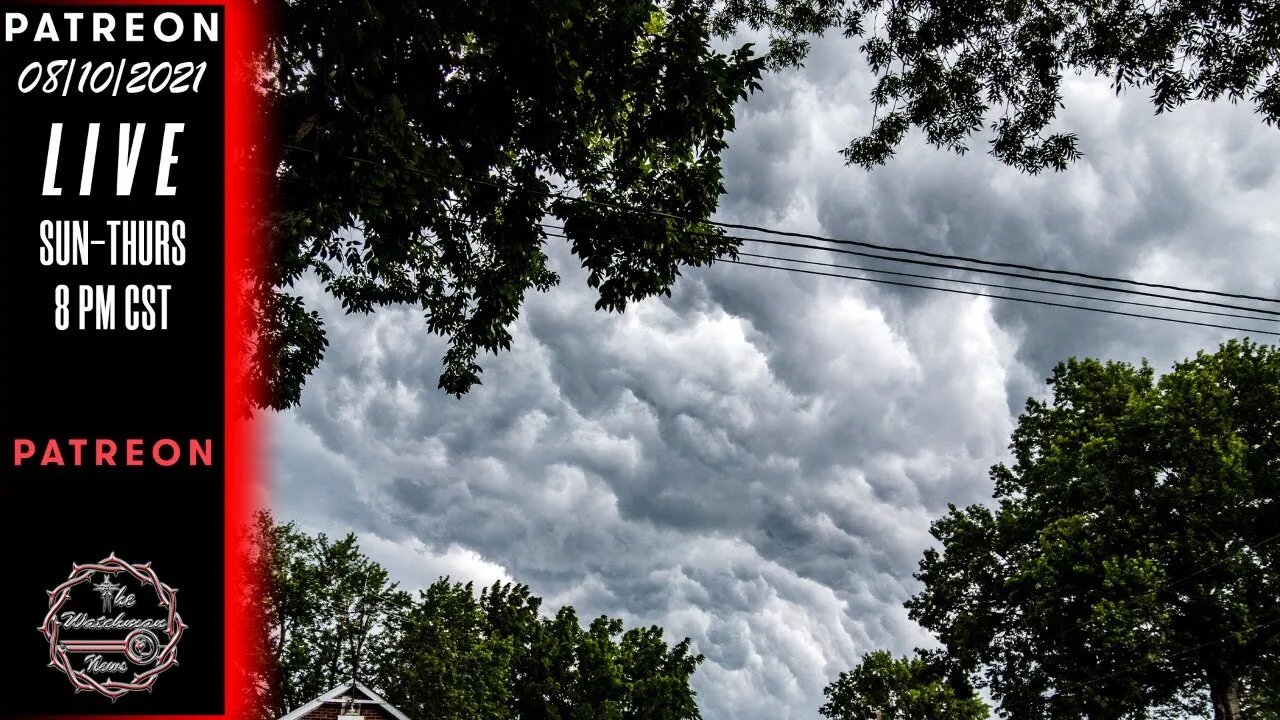 08/10/2021 The Watchman News - The Storm Is Coming - Do Not Let Them Distract You From The Mandates