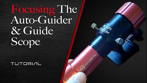 Focusing the Auto-Guider & Guide Scope