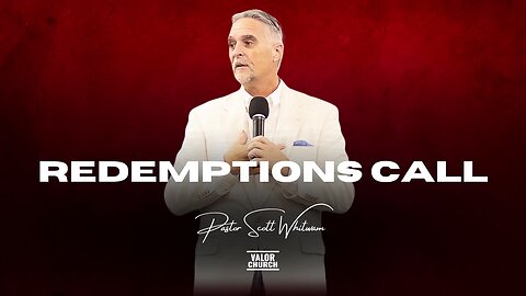 Redemptions Call | Pastor Scott Whitwam | ValorCC