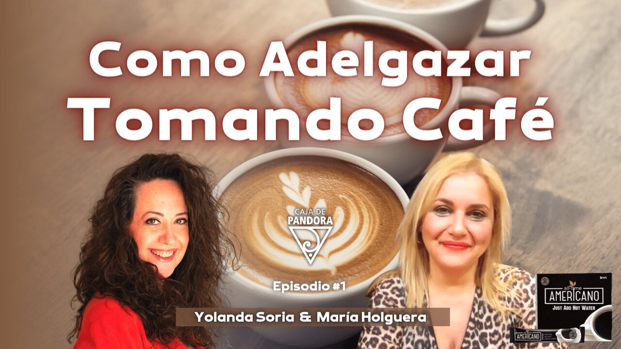 Como Adelgazar Tomando Café con Yolanda Soria & María Holguera