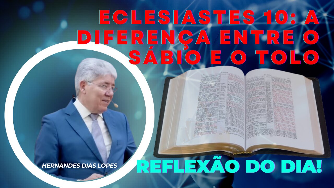 ECLESIASTES 10: A DIFERENÇA ENTRE O SÁBIO E O TOLO | Rev. Hernandes Dias Lopes