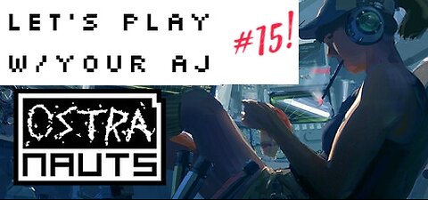 Ostranauts - Let's Play With Your AJ #15