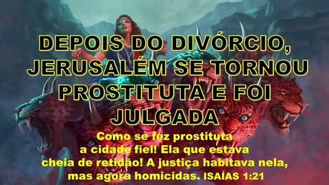 DEPOIS DO DIVORCIO, JERUSALÉM SE TORNOU PROSTITUTA E FOI JULGADA